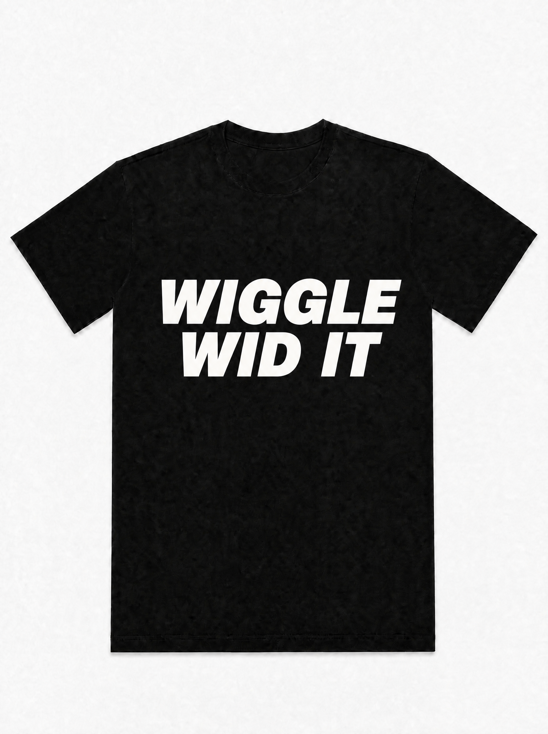 Wiggle Wid It - T-Shirt